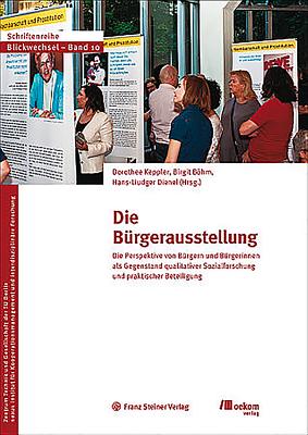 Die Burgerausstellung: Die Perspektive Von Burgern Und Burgerinnen ALS Gegenstand Qualitativer Sozialforschung Und Praktischer Beteiligung - Bohm, Birgit (Editor), and Dienel, Hans-Liudger (Editor), and Keppler, Dorothee (Editor)