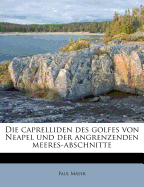 Die Caprelliden Des Golfes Von Neapel Und Der Angrenzenden Meeres-Abschnitte