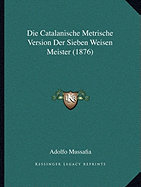 Die Catalanische Metrische Version Der Sieben Weisen Meister (1876)