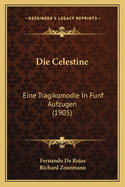 Die Celestine: Eine Tragikomodie in Funf Aufzugen (1905)