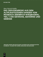 Die Cervidenresie aus den Altpleistoz?nen Sanden von Mosbach (Biebrich-Wiesbaden), Teil 1: Die Geweihe, Gehrne und Gebisse