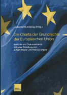 Die Charta Der Grundrechte Der Europaischen Union: Berichte Und Dokumentation Mit Einer Einleitung Von Jurgen Meyer Und Markus Engels