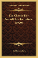Die Chemie Der Naturlichen Gerbstoffe (1920)