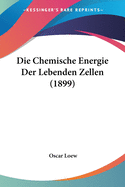 Die Chemische Energie Der Lebenden Zellen (1899)