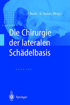 Die Chirurgie Der Lateralen Schadelbasis - Bootz, Friedrich (Editor), and Strauss, Gero (Editor)