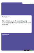 Die Cholera unter Bercksichtigung sozialhygienischer und sozialmedizinischer Aspekte