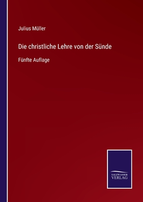 Die christliche Lehre von der Snde: Fnfte Auflage - Mller, Julius