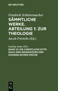 Die christliche Sitte nach den Grunds?zen der evangelischen Kirche