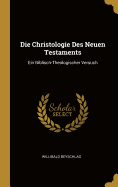 Die Christologie Des Neuen Testaments: Ein Biblisch-Theologischer Versuch