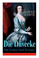 Die Dvecke - Die Leiden einer Knigin: Historischer Roman