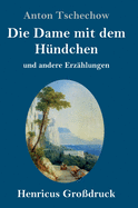 Die Dame mit dem H?ndchen (Gro?druck): und andere Erz?hlungen