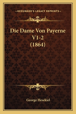 Die Dame Von Payerne V1-2 (1864) - Hesekiel, George