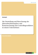 Die Darstellung und Berechnung der Jahresabschlussanalyse und Kostenrechnung. Das Controllingverfahren in einem Unternehmen