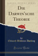 Die Darwin'sche Theorie (Classic Reprint)