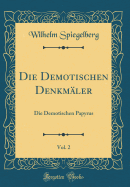 Die Demotischen Denkmaler, Vol. 2: Die Demotischen Papyrus (Classic Reprint)