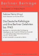 Die Deutsche Keltologie Und Ihre Berliner Gelehrten Bis 1945: Beitraege Zur Internationalen Fachtagung Keltologie an Der Friedrich-Wilhelms-Universitaet VOR Und Waehrend Des Nationalsozialismus Vom 27.-28.03.1998 an Der Humboldt-Universitaet Berlin