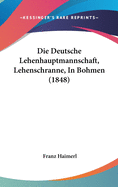 Die Deutsche Lehenhauptmannschaft, Lehenschranne, in Bohmen (1848)