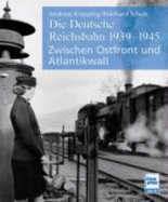 Die Deutsche Reichsbahn 1939-1945 - Knipping, Andreas; Schulz, Reinhard