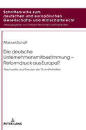 Die deutsche Unternehmensmitbestimmung - Reformdruck aus Europa?: Reichweite und Grenzen der Grundfreiheiten