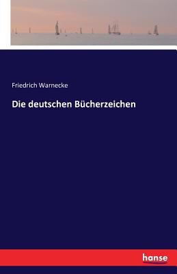 Die deutschen Bcherzeichen - Warnecke, Friedrich