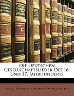 Die Deutschen Gesellschaftslieder Des 16. Und 17. Jahrhunderts