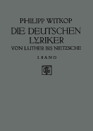 Die Deutschen Lyriker: Von Luther Bis Nietzsche