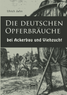 Die Deutschen Opferbrauche Bei Ackerbau Und Viehzucht