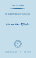 Die Dialektik der Phnomenologie I: Husserl ber Pfnder