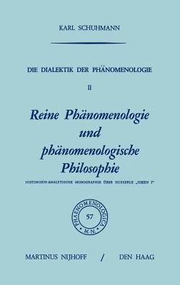 Die Dialektik der Phnomenologie II: Reine Phnomenologie und phnomenologische Philosophie Historisch-Analytische Monographie ber Husserls Ideen I" - Schuhmann, Karl