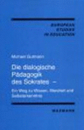 Die Dialogische Padagogik Des Sokrates: Ein Weg Zu Wissen, Weisheit Und Selbsterkenntnis