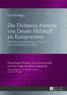 Die Dichterin Annette Von Droste-Huelshoff ALS Komponistin: Zum Wort-Ton-Verhaeltnis in Ihrem Lyrisch-Musikalischen Werk