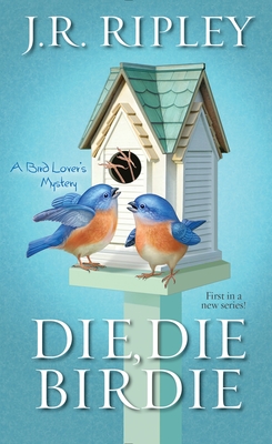 Die, Die Birdie - Ripley, J R