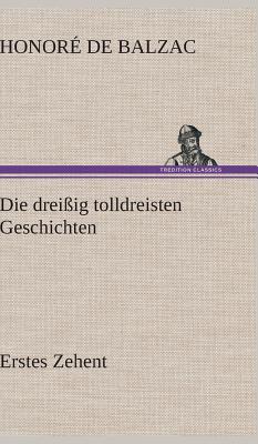 Die Dreissig Tolldreisten Geschichten - Erstes Zehent - De Balzac, Honore