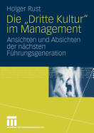 Die Dritte Kultur Im Management: Ansichten Und Absichten Der N?chsten F?hrungsgeneration