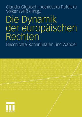 Die Dynamik Der Europaischen Rechten: Geschichte, Kontinuitaten Und Wandel - Globisch, Claudia (Editor), and Pufelska, Agnieszka (Editor), and Wei?, Volker (Editor)