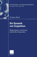 Die Dynamik Von Coopetition: Moglichkeiten Und Grenzen Dauerhafter Kooperation