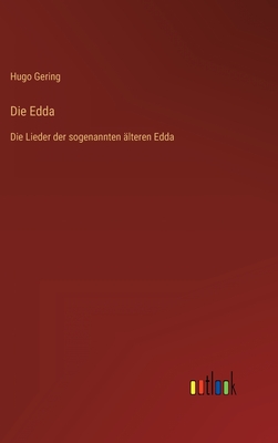 Die Edda: Die Lieder der sogenannten ?lteren Edda - Gering, Hugo