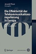 Die Effektivitat der Telekommunikationsregulierung In Europa: Befunde Und Perspektiven - Picot, Arnold (Editor)