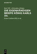 Die eigenh?ndigen Briefe Knig Karls XII.