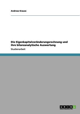 Die Eigenkapitalvernderungsrechnung und ihre bilanzanalytische Auswertung - Krause, Andreas