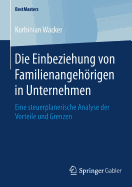 Die Einbeziehung Von Familienangehrigen in Unternehmen: Eine Steuerplanerische Analyse Der Vorteile Und Grenzen