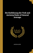 Die Einf?hrung der York and Antwerp Rules of General Average.