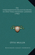 Die Einkommensteuergesetzgebung In Den Verschiedenen Landern (1902)