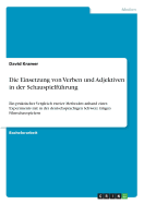 Die Einsetzung von Verben und Adjektiven in der Schauspielf?hrung: Ein praktischer Vergleich zweier Methoden anhand eines Experiments mit in der deutschsprachigen Schweiz t?tigen Filmschauspielern