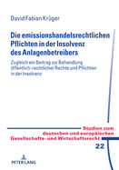 Die emissionshandelsrechtlichen Pflichten in der Insolvenz des Anlagenbetreibers: - zugleich ein Beitrag zur Behandlung oeffentlich-rechtlicher Rechte und Pflichten in der Insolvenz -