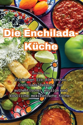 Die Enchilada-K?che - Daniela Otto