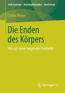 Die Enden Des Krpers: Versuch Einer Negativen Prothetik