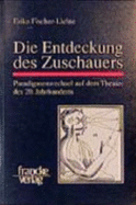 Die Entdeckung Des Zuschauers: Paradigmenwechsel Auf Dem Theater Des 20. Jahrhunderts - Fischer-Lichte, Erika