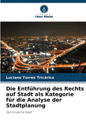 Die Entf?hrung des Rechts auf Stadt als Kategorie f?r die Analyse der Stadtplanung