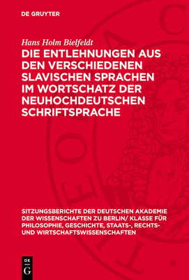 Die Entlehnungen Aus Den Verschiedenen Slavischen Sprachen Im Wortschatz Der Neuhochdeutschen Schriftsprache - Bielfeldt, Hans Holm